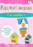 As Casinhas - Faça Você Mesmo !